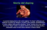 Storia del doping - canottaggio-fvg · •Nel ’66 inizia l’uso di steroidi anabolizzanti tra gli atleti maschi •Olimpiadi di Città del Messico nel ’68: somministrazione di