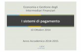 I sistemi di pagamento - My LIUCmy.liuc.it/MatSup/2014/A85334/I_sistemi_di_pagamento.pdf · I"sistemi"di"pagamento" 10"O1obre"2014" Economia"e"Ges9one"degli"" Intermediari"Finanziari"