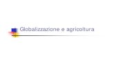 Globalizzazione e agricoltura - economia.unipv.iteconomia.unipv.it/.../msassi/aa20072008/EE_globalizzazione.pdf · Globalizzazione - definizione Processo di rapida integrazione globale