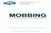 MOBBING - uilscuola-vercelli.it mobbing.pdf · motivo, è la fase più delicata e sulla quale occorre esercitare il massimo di attenzione. 2^ FASE: inizio del mobbing e del terrorismo