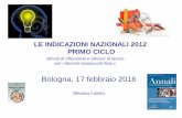LE INDICAZIONI NAZIONALI 2012 PRIMO CICLO - Siti tematiciw.bo.istruzioneer.it/.../Le-Indicazioni-nazionali-2012-primo-ciclo.pdf · LE INDICAZIONI NAZIONALI 2012 PRIMO CICLO Bologna,
