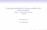 Il processo decisionale di finanza pubblica ed il debito ...didattica.unibocconi.it/mypage/...Debito20121210005016.pdf · Il Documento di Economia e Finanza e quindi inviato alle