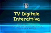 TV Digitale Interattiva - dii.unisi.it · Il nuovo sistema di trasmissione digitale consentirà di ... • Utilizzando il canale di ritorno, è possibile interagire con la sorgente