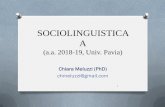 SOCIOLINGUISTICA A (a.a. 2017-18, Univ. Pavia) · O Variazionista/laboviana O Natura interdisciplinare della SL (modello di Berruto) 4 . A confine con la SL ... O Sociolinguistica