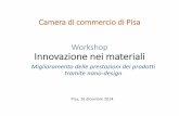 Camera di commercio di Pisa Workshop Innovazione nei materiali · superare i limiti di prestazione dei materiali attuali. ... meccanica e termica (packaging, ... materiali polimerici