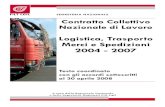 Logistica, Trasporto Merci e Spedizioni 2004 - 2007 · delle imprese destinatarie del CCNL dei lavoratori dei porti. 8. CCNL LOGISTICA, TRASPORTO MERCI E SPEDIZIONE Le parti hanno