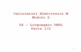 Calcolatori Elettronici M Modulo 2 02 - Linguaggio VHDL ... - Linguaggio... · Calcolatori Elettronici M Modulo 2 02 - Linguaggio VHDL Parte 1/2. 2 Caratteristiche dei linguaggi HDL