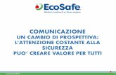 COMUNICAZIONE - ecosafe.it · Salute, Sicurezza e Ambiente sviluppata attraverso campagne di in-formazione, video e produzioni multimediali ed interattive; attraverso la pianificazione,