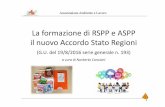La formazione di RSPP e ASPP il nuovo Accordo Stato Regioni · il nuovo Accordo Stato Regioni (G.U. del 19/8/2016 serie generale n. 193) a cura di Norberto Canciani ... • Ridefinizione