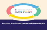 Progetto di marketing non convenzionale · 2018-03-09 · “Convertiamo il valore della pubblicità in contenuto per l’impresa che partecipa al pro-getto, lavorando sui bisogni
