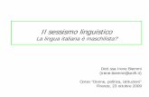 Il sessismo linguistico - UniFI linguistico Biemmi... · Il linguaggio non è un semplice . strumento di comunicazione. ... SABATINI Alma (1986), Raccomandazioni per un uso non sessista
