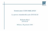 Le prove standardizzate INVALSI - cidimi.it Prove... · SEMINARIO CIDI-MILANO Le prove standardizzate INVALSI Roberto Ricci INVALSI Milano, 20 gennaio 2011