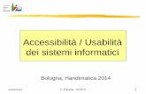 Accessibilità / Usabilità dei sistemi · PDF filedisabilità devono poter navigare e interagire col web ... Accessibilità e Usabilità ... • Esistono tutti gli strumenti e le