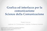 Grafica ed interfacce per la comunicazione - Paola Vocca · Grafica ed interfacce per la comunicazione Scienze della Comunicazione Paola Vocca Lezione 16- Conoscere L’utente: il
