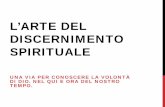 L’arte del discernimento - diocesi.catania.itdiocesi.catania.it/sites/default/files/L’arte del discernimento.pdf · L’ARTE DEL DISCERNIMENTO SPIRITUALE UNA VIA PER CONOSCERE