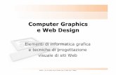 Computer Graphics e Web Design - Chi sono · algoritmi e tecniche di rappresentazione ... modellare e simulare strutture visuali ottimizzando le ... • Fino agli anni ‘80 l’utilizzo