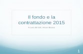 Il fondo e la contrattazione 2015 - Regione Basilicata · Arturo Bianco Esperto in ... Il fondo 2015/1 ... non spetta al contratto decentrato stabilire anche i nominativi dei dipendenti