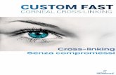 Cross-linking Senza compromessi - andreapanelli.itandreapanelli.it/wp-content/uploads/2018/02/CXL-Slide-Kit-Web.pdf · CUSTOM FAST CORNEAL CROSS-LINKING Il cross-linking corneale