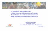 Le patologie professionali e il miglioramento delle ... · Piani regionali prevenzione 2014-2018 Milano 18 settembre Clinica del Lavoro Laura (Lalla) Bodini, Battista ( Tino) Magna