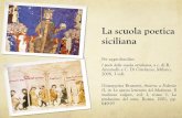 La scuola poetica siciliana poetica... · 1220 riceve a Roma in San Pietro la Corona del Sacro Romano Impero; si reca in Sicilia ... 1232 rottura tra Federico II (nel ruolo di Imperatore)