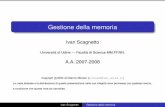 Ivan Scagnetto A.A. 2007-2008 - Dipartimento di …ivan.scagnetto/SO3/memory.pdfGestione della Memoria La memoria è una risorsa importante, e limitata. “I programmi sono come i