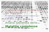 CORSO INTEGRATO DI GENETICA - medgen.univr.itmedgen.univr.it/didattica/genetica10/lez33_34_studiare_le_malattie... · CORSO INTEGRATO DI GENETICA a.a. 2010-2011 Dr. Giovanni Malerba,