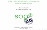 SOGo: sostituire Microsoft Exchange con software Open Sourceopensourceday.org/2013/slides/sogo.pdf · I Zimbra I Zarafa entrambe ... I Windows Phone: attualmente non supportato, il