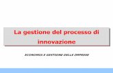 La gestione del processo di - Università di Roma … E GESTIONE DELLE IMPRESE 2 La gestione dell’innovazione L’innovazione è il risultato finale di un processo dinamico e sistemico,