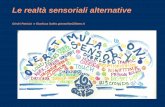 Le realtà sensoriali alternative - sabrinaciviero.com · Percezione aumentata: acuità superiore alla consapevolezza ... Iper-tattile:a volte la sensibilità alle visite mediche