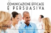 comunicazione efficace e persuasiva - maxvellucci.it · comunicazione efficace e persuasiva "La cosa più importante nella comunicazione è ascoltare ciò che non viene detto” ...