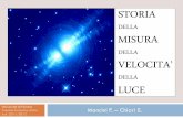 La misura delle velocita’ della luce - fe.infn.itlenisa/2012_storia/velocita_luce.pdf · significa anche fare storia: ... più universale della definizione basata sulla misurazione