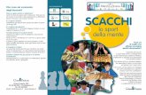 Che cosa sai veramente con il patrocinio di: SCACCHI Sport della Mente_2.pdf · l’insegnamento del gioco degli scacchi nell’ambito di associazioni, istituti scolastici, enti pubblici
