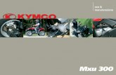 U-M MXU300lequadeurdu60.free.fr/Doc technique quad/Kymco MXU300...informazioni sulle modalità d'uso e sulla manutenzione del suo MXU 300. Afﬁnché non decadano le condizioni di