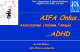 P2P slide deck Module ADHD - ctscti.istruzione.varese.it · Associazione Italiana Famiglie …ADHD Astrid Gollner Aifa Onlus Lombardia ... diagnosticato ADHD a 16 anni . AIFA ONLUS