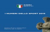 I NUMERI DELLO SPORT 2015 - Comitato Olimpico Nazionale … · MONITORAGGIO CONI-FSN-DSA I NUMERI DELLO SPORT 2015 2 Sommario Nota introduttiva 3 1. La pratica sportiva in Italia