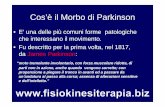 Cos’è il Morbo di Parkinson - Fisiokinesiterapia ...fisiokinesiterapia-news.it/download/park2.pdf · Cos’è il Morbo di Parkinson • E’ una delle più comuni forme patologiche