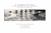 L'enigma Escher - Siti Personali | Libero Communitydigilander.libero.it/kronosmag/pdf/escher.pdf · 2014-02-14 · ... le sue prime incisioni fra il 1918 eil 1919, ... ci sono i principi