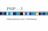 PHP – 3 · Tecnologie di Sviluppo per il WEB 2 Interazione browser – server Quando un browser contatta un server gli invia alcune informazioni (si veda la lezione su HTTP) Ci