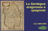 La Sardegna aragonese e spagnola - Più formaggio, più ... · 1365-1409 – I Giudici di Arborea occupano tutta la Sardegna, tranne Ca- ... l'arcivescovo Francisco de Esquivel fa