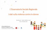 L’Osservatorio Sociale Regionale e i dati sulla violenza ... · L’Osservatorio Sociale Regionale e i dati sulla violenza contro le donne Silvia Brunori – Settore Welfare e sport