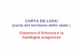 CARTA DE LOGU (carta del territorio dello stato Eleonora d’Arborea e la ... · estesa a tutta la Sardegna, tranne le città di Cagliari, Sassari, Iglesias e Bosa che si reggevano