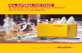 DHL EXPRESS FOR FOOD IL MADE IN ITALY SULLE TAVOLE … · del trasporto espresso aereo, pronto a semplifi care e facilitare il più possibile le attività di esportazione e di importazione.