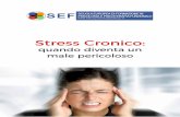 Stress Cronico - psicologiafunzionale.it · attraverso la mediazione del sistema nervoso vegetativo, del sistema endocrino e del sistema immunitario, attraverso una ... È inoltre