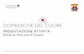 DOMENICHE DEL CUORE - Con il cuore | La O.N.L.U.S. per le malattie ... · LE MALATTIE CARDIOVASCOLARI Le malattie cardiache sono al primo posto in Italia: attacchi di cuore (184.800