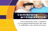 cambiare prospettiva - alzheimer.ca · cambiare una guida per capire i comportamenti di chi è affetto da Alzheimer prospettiva Shifting Focus Brochure Italian.indd 1 14-04-01 4:40