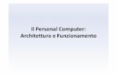 Il Personal Computer: Architettura e Funzionamentolabtecnologieinfo.altervista.org/alterpages/files/01-HARDWAREE... · Il modello di Von Neumann • Tutte le diverse tipologie di
