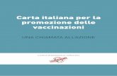 Carta italiana per la promozione delle vaccinazioni · mass media e degli strumenti multimediali, le iniziative volte a esercitare una ... L’informazione sui vaccini deve essere