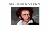 Ugo Foscolo (1778-1827) - comprensivo8vr.gov.it · ugo foscolo (1778-1827) nasce a zante. da padre veneziano e madre greca, ... alla poverta e all' esilio assvnto alla gloria tra