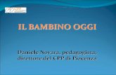 IL BAMBINO OGGI - istitutodeamicis.gov.it · Daniele Novara, pedagogista, direttore del CPP di Piacenza. Le emergenze più diffuse: 1) L’artificialità della vita infantile: ai