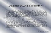 Caspar David Friedrich - messedaglia.gov.it · Viandante sul il mare di nebbia, 1818 • In questo quadro di Friedrich, forse tra i suoi il più famoso e anche quello più sfruttato,